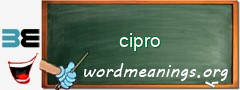 WordMeaning blackboard for cipro